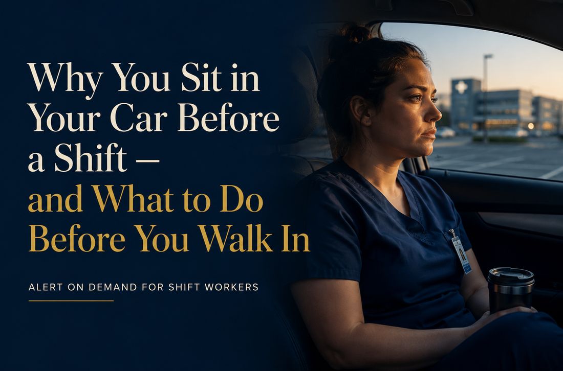 Why You Sit in Your Car Before a Shift — and What to Do Before You Walk In