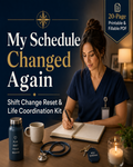 My Schedule Changed Again | Shift Change Reset & Life Coordination Kit