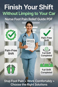 Finish Your Shift Without Limping to Your Car | Nurse Foot Pain Relief Guide